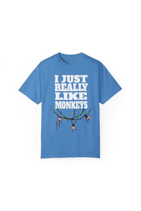 Novelty Monkey Cool Circus Animals Gift Funny Just Really Like Monkeys Graphic Men Women Unisex Garment-Dyed T-shirt