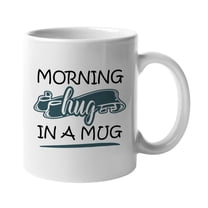 Novelty Morning Hug in a Mug White Ceramic Coffee & Tea Mug Cup (11oz)