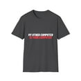 thumbnail image 1 of Novelty My Other Computer Is Your Computer Hilarious Professional Hackers Men Women Unisex Softstyle T-Shirt, 1 of 4