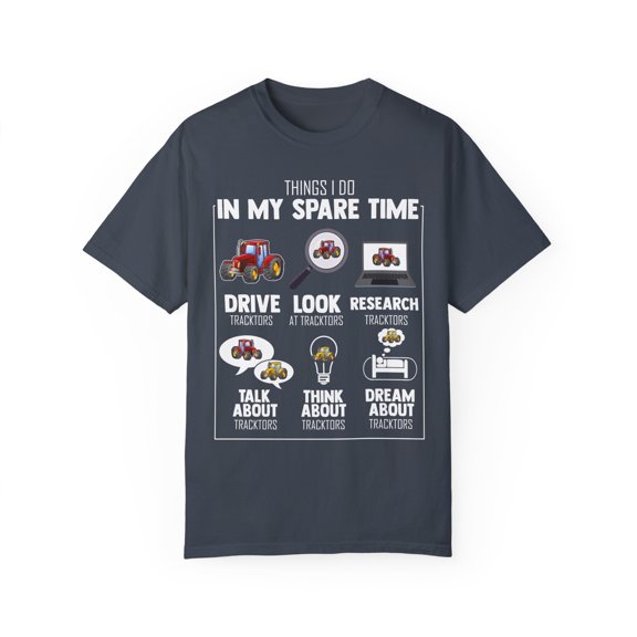 Novelty My Spare Times Driving Tractor Farming Tillage Lover Hilarious Ranch Vineyard Farmer Agronomist Fan Unisex Garment-Dyed T-shirt
