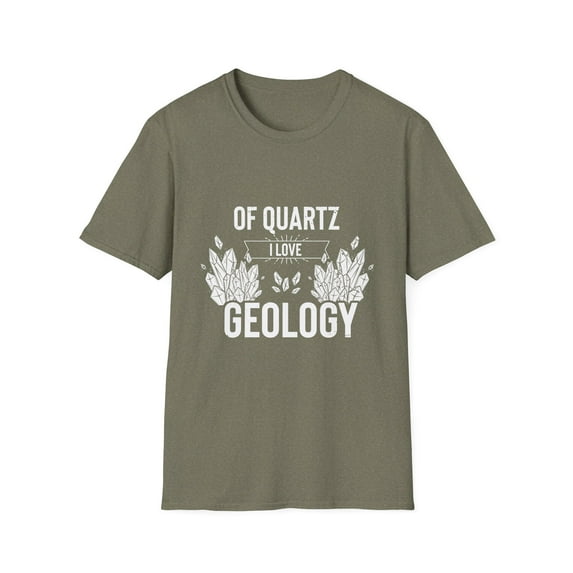 Novelty Of Quartz Geology Mineral Collector Pun Sayings Hilarious Lands Rocks Scientists Hypsography Lover Unisex Softstyle T-Shirt
