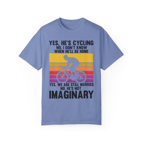 Novelty Pedal Cycling Bicyclist Triathlete Banner Enthusiast Hilarious Bicycling Biker Riding Bicycle Lover Unisex Garment-Dyed T-shirt