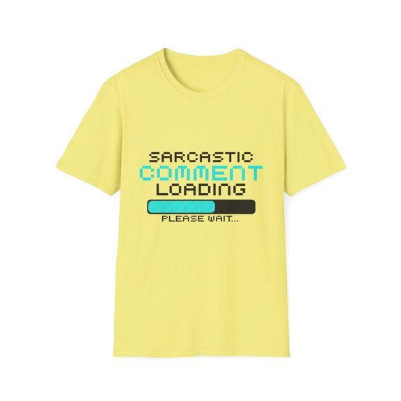 Novelty Please Wait Sassy Introvert Dad Joke Pun Funny Saying Sarcastic Comment Loading Sarcasm Women Men Gag Unisex Softstyle T-Shirt
