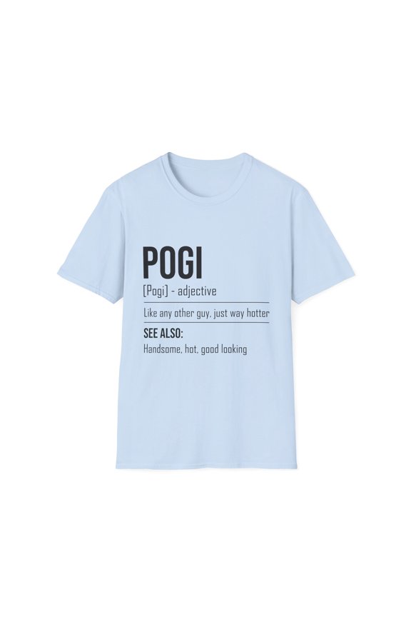 Novelty Pogi Handsome Guys Good-Looking Nice-Looking Man Hilarious Attractive Person Personable Stunning Unisex Softstyle T-Shirt