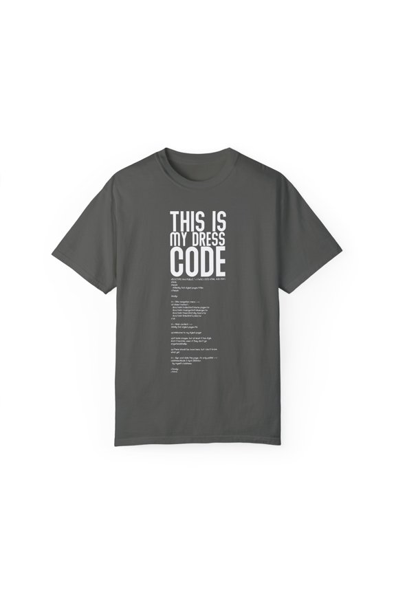 Novelty Programmers Dress Codes Gag Sayings Gift Funny Developers Geeky Quotes Men Women Unisex Garment-Dyed T-shirt
