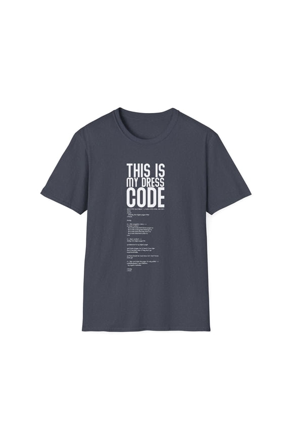 Novelty Programmers Dress Codes Gag Sayings Gift Funny Developers Geeky Quotes Men Women Unisex Softstyle T-Shirt