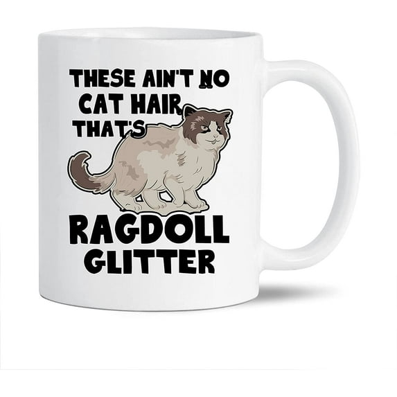 Novelty Ragdoll Cat Decorative Mug, Unique Ragdoll Cat Ceramic Coffee Mug, These Ain't No Cat Hair That's Ragdoll Glitter Porcelain Tea Mug Cup, Ragdoll Cat White Mug 11 Oz.
