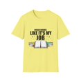 thumbnail image 1 of Novelty Read Books Like My Job Bibliothec Library Lover Hilarious Bookworm Reader Studying Researching Fan Unisex Softstyle T-Shirt, 1 of 4