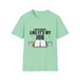 thumbnail image 1 of Novelty Read Books Like My Job Bibliothec Library Lover Hilarious Bookworm Reader Studying Researching Fan Unisex Softstyle T-Shirt, 1 of 4