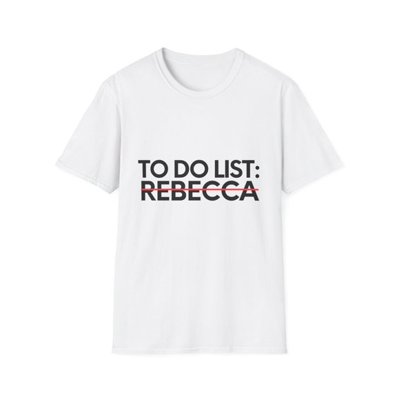 Novelty Rebecca Names Men Wife Husband Sarcasm | Funny To Do List Rebecca Name Sarcastic Girlfriend Women Unisex Softstyle T-Shirt