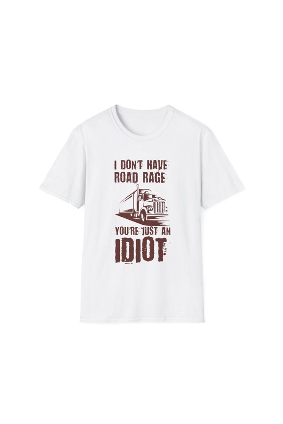 Novelty Sarcastic Trucker Husband Father Pun Truck Funny Saying I Don't Have Road Rage Sassy Joke Women Men Gag Unisex Softstyle T-Shirt