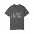 thumbnail image 1 of Novelty Skipped Leg Day Amputated Sayings Funny Injured Knees Gag Quotes Men Women Unisex Garment-Dyed T-shirt, 1 of 4