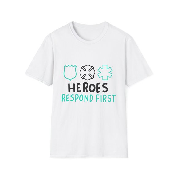 Novelty Support Dad Firefighter Husband Father Son Motivational Saying Heroes Respond First Emergency Women Men Unisex Softstyle T-Shirt