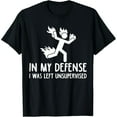 thumbnail image 1 of Novelty T-Shirt Funny Quote In My Defense I Was Left Unsupervised Graphic Tee, 1 of 6