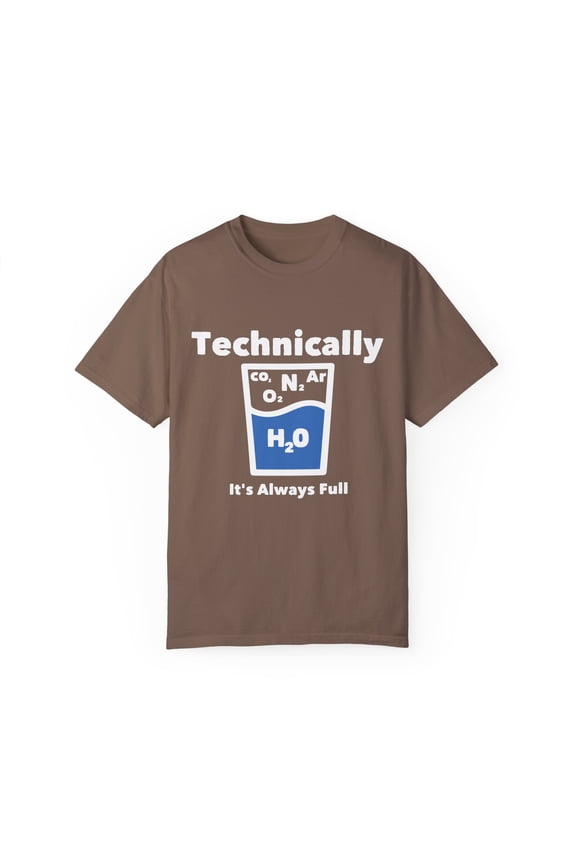 Novelty Technically It Is Always Full Nerds Gift | Funny Science Geeks Gag Sayings Men Women Unisex Garment-Dyed T-shirt