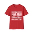 thumbnail image 1 of Novelty To Save Times  Just Assume I'm Always Right Derision Humorous Gibing Taunting Acerbity Scoffing Mockery Unisex Softstyle T-Shirt, 1 of 4