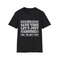 thumbnail image 1 of Novelty To Save Times  Just Assume I'm Always Right Derision Humorous Gibing Taunting Acerbity Scoffing Mockery Unisex Softstyle T-Shirt, 1 of 4