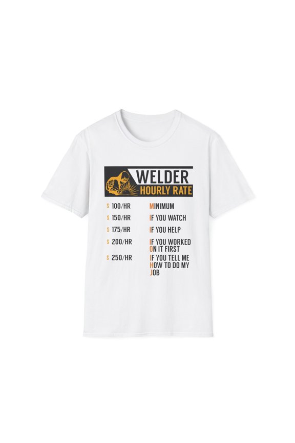 Novelty Welders Hourly Rates Sarcastic Illustration Rate Funny Technicians Bricklayers Metallurgist Welder Unisex Softstyle T-Shirt