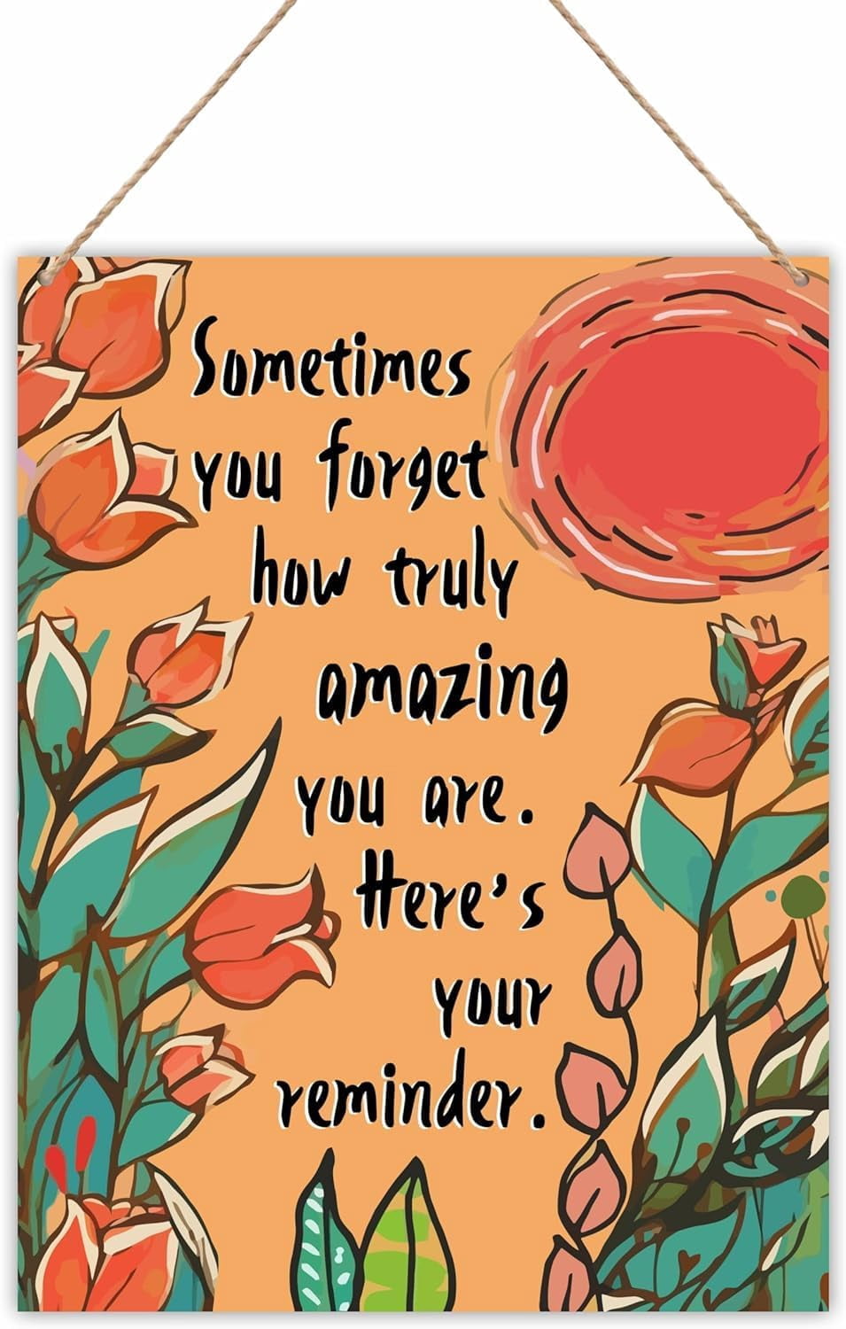 Novelty Wooden Sign Some Times You Forget How Truly Amazing You Are ...