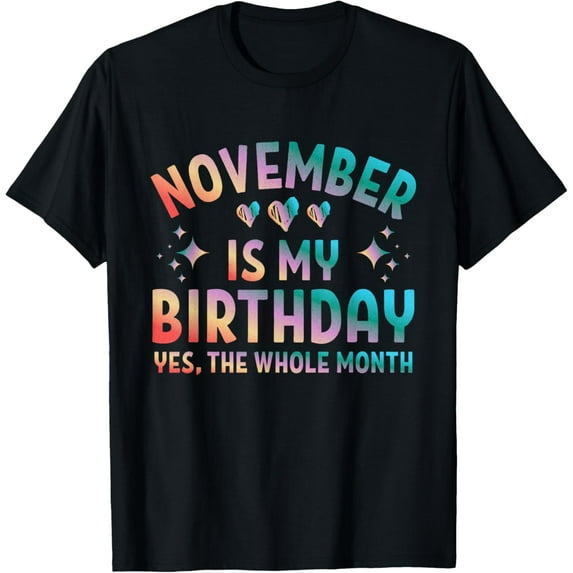 November Is My Birthday, Born In November, Tie Dye Birthday T-Shirt