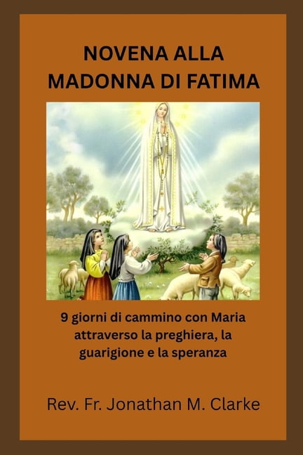 Novena Alla Madonna Di Fatima: 9 giorni di cammino con Maria attraverso la preghiera, la guarigione e la speranza., (Paperback)