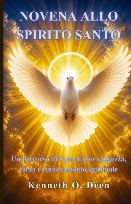 Novena Allo Spirito Santo: Un potente percorso di devozione di 9 giorni per ottenere saggezza, forza e rinnovamento nell, (Paperback)