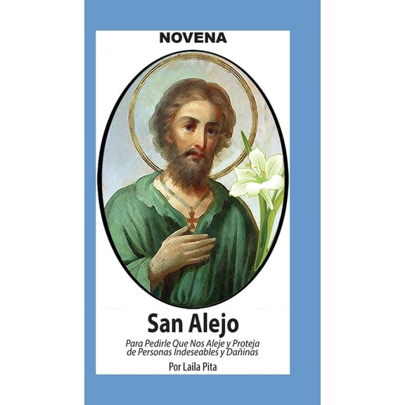 Novena De San Alejo para Alejarse y Protegerse de Personas Indeseables y Dainas, (Hardcover)