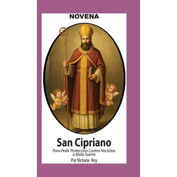 Novena De San Cipriano Para Proteccin contra Hechizos o Mala Suerte, (Hardcover)