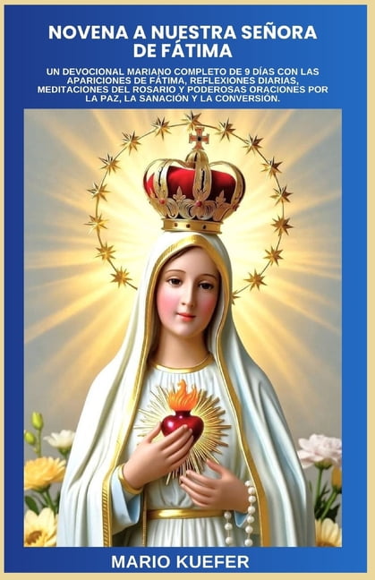 Novena a Nuestra SeÃ±ora de FÃ¡tima: Un Devocional Mariano Completo de 9 DÃ­as Con Las Apariciones de FÃ¡tima, Reflexiones D, (Paperback)