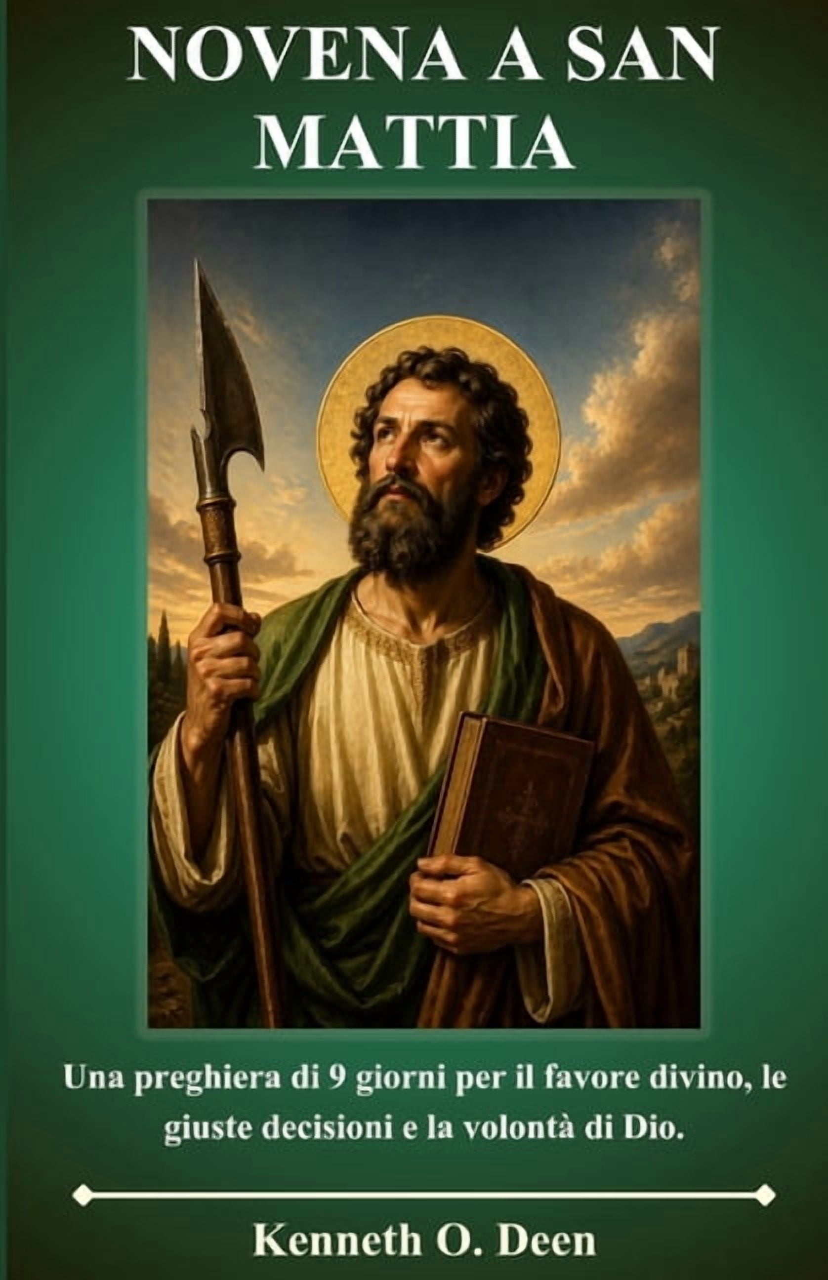 Novena a San Mattia: Una preghiera di 9 giorni per il favore divino, le giuste decisioni e la volontà di Dio., (Paperback)