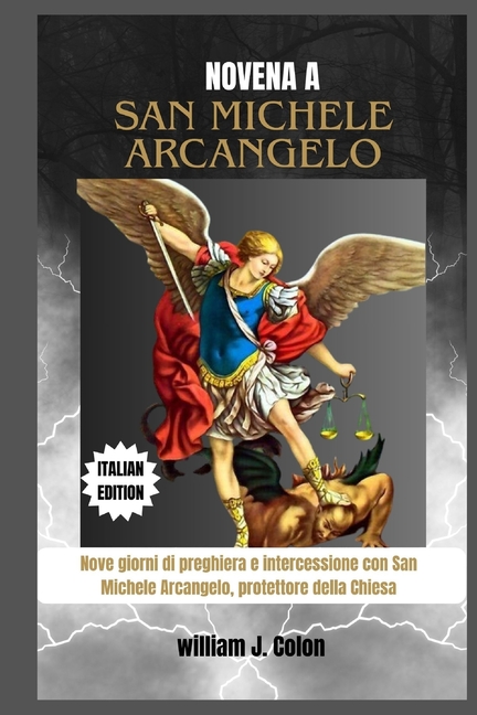 Novena a San Michele Arcangelo: Nove giorni di preghiera e intercessione con San Michele Arcangelo, protettore della Chi, (Paperback)