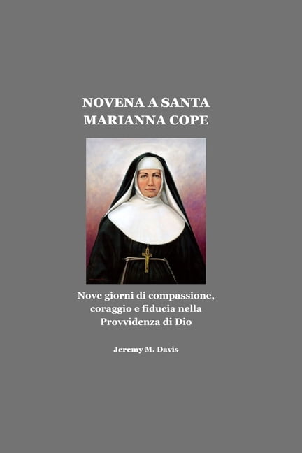 Novena a Santa Marianna Cope: Nove giorni di compassione, coraggio e fiducia nella Provvidenza di Dio, (Paperback)