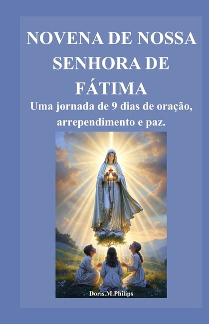 SÃ©rie de OraÃ§Ã£o E IntercessÃ£o CatÃ³lica Novena de Nossa Senhora de FÃ¡tima: Uma jornada de 9 dias de oraÃ§Ã£o, arrependimento e paz., Book 9, (Paperback)