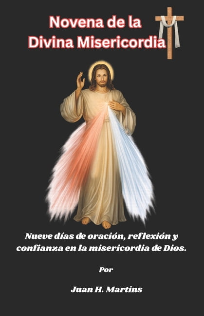 Novena de la Divina Misericordia: Nueve dÃ­as de oraciÃ³n, reflexiÃ³n y confianza en la misericordia de Dios., (Paperback)