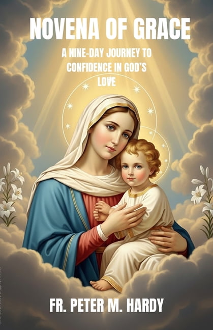 Novena of Grace: A Nine-Day Journey to Confidence in God's Love, (Paperback)