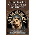 thumbnail image 1 of Novena to Our Lady of Sorrows: Finding Solace In Times Of Grief; A Devotional Prayer Book To Our Sorrowful Mother (Paperback), 1 of 1