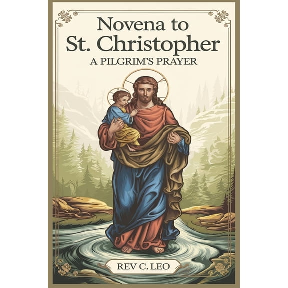 Novena to St Christopher: A Pilgrim's Prayer, (Paperback)