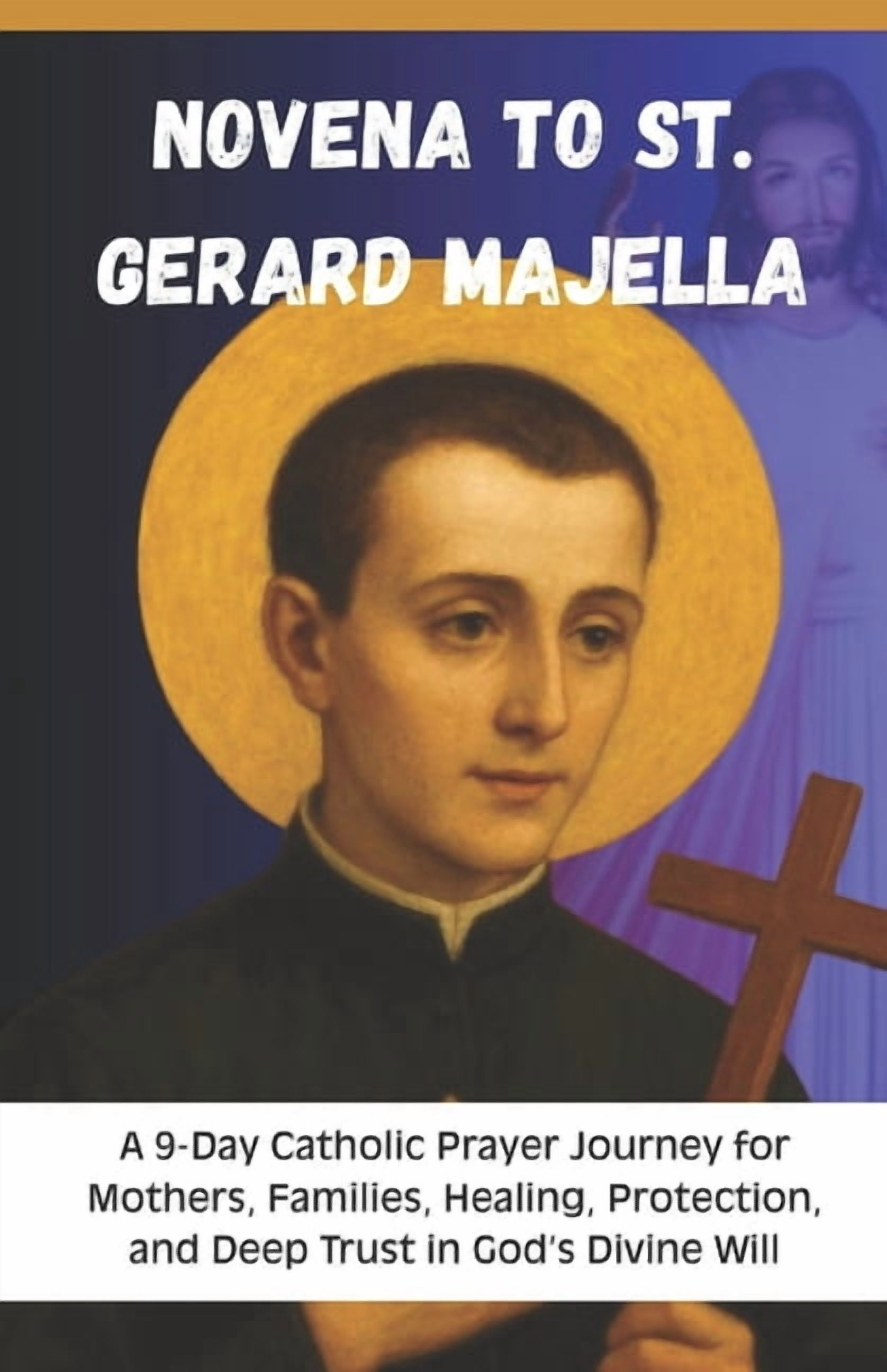 Novena to St. Gerard Majella: A 9-Day Catholic Prayer Journey for Mothers, Families, Healing, Protection, and Deep Trust, (Paperback)