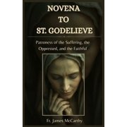 Christian Religious Novena to St. Godelieve Patroness of the Suffering, the Oppressed, and the Faithful, Paperback