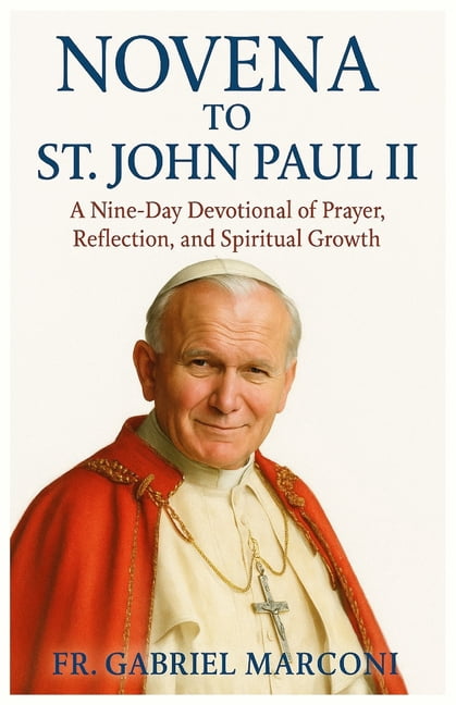 Novena to St. John Paul II: A Nine-Day Devotional of Prayer, Reflection, and Spiritual Growth., (Paperback)