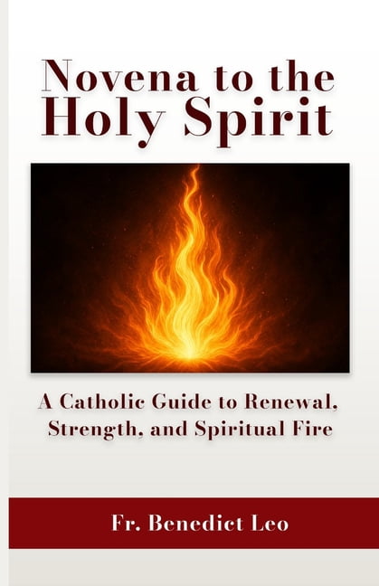 Novena to the Holy Spirit: A Catholic Guide to Renewal, Strength, and Spiritual Fire, (Paperback)