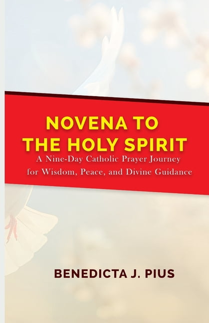 Novena to the Holy Spirit: A Nine-Day Catholic Prayer Journey for Wisdom, Peace, and Divine Guidance, (Paperback)