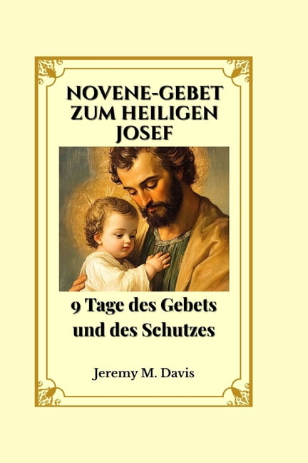 Novene-Gebet Zum Heiligen Josef: 9 Tage des Gebets und des Schutzes, (Paperback)