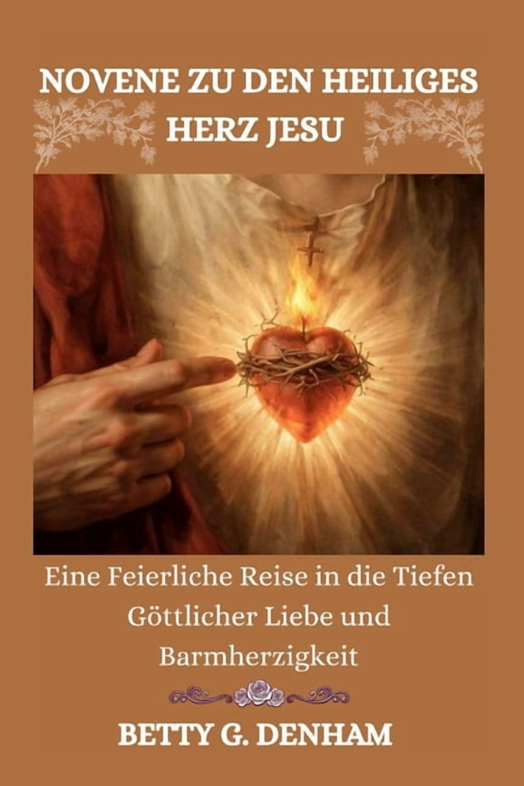 Novene Zu Den Heiliges Herz Jesu: Eine Feierliche Reise in die Tiefen GÃ¶ttlicher Liebe und Barmherzigkeit, (Paperback)