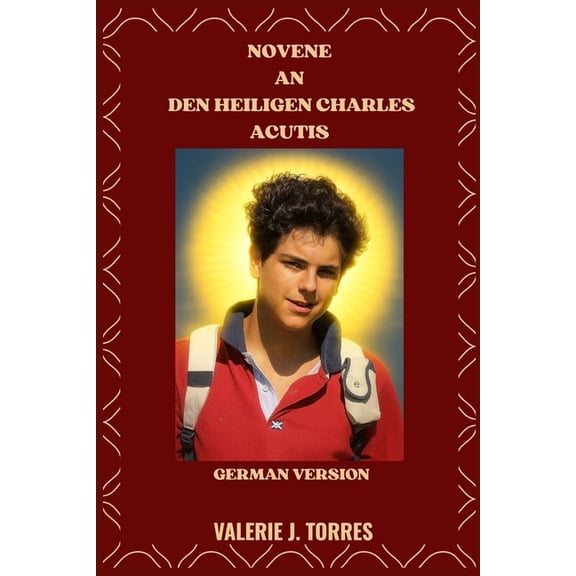 Catholic Novenas and Devotions Novene an Den Heiligen Charles Acutis: Eine neuntgige Gebetsreise, inspiriert vom Leben des Heiligen Carlos Acutis, Book 43, (Paperback)