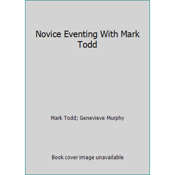 Pre-Owned Novice Eventing With Mark Todd (Hardcover) 1570760543 9781570760549