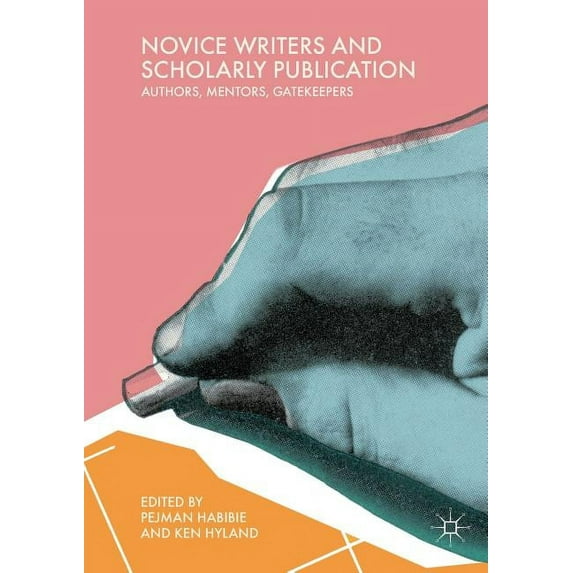 Novice Writers and Scholarly Publication: Authors, Mentors, Gatekeepers, (Paperback)