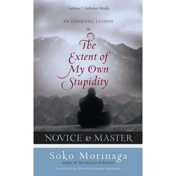 Novice to Master : An Ongoing Lesson in the Extent of My Own Stupidity (Hardcover)