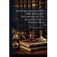 thumbnail image 1 of Novísima Legislación Orgánica Del Notariado De Las Islas De Cuba Y Puerto-rico : Concordada Con La Que Rige Para El De La Península Española, Y Sus Extensos Comentarios... (Paperback), 1 of 1