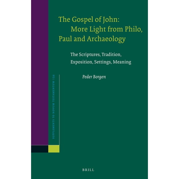 The Gospel of John: More Light from Philo, Paul and Archaeology: The Scriptures, Tradition, Exposition, Settings, Meanin, (Hardcover)